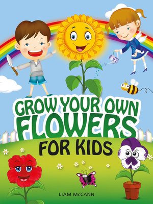 cover image of Grow Your Own Flowers for Kids
